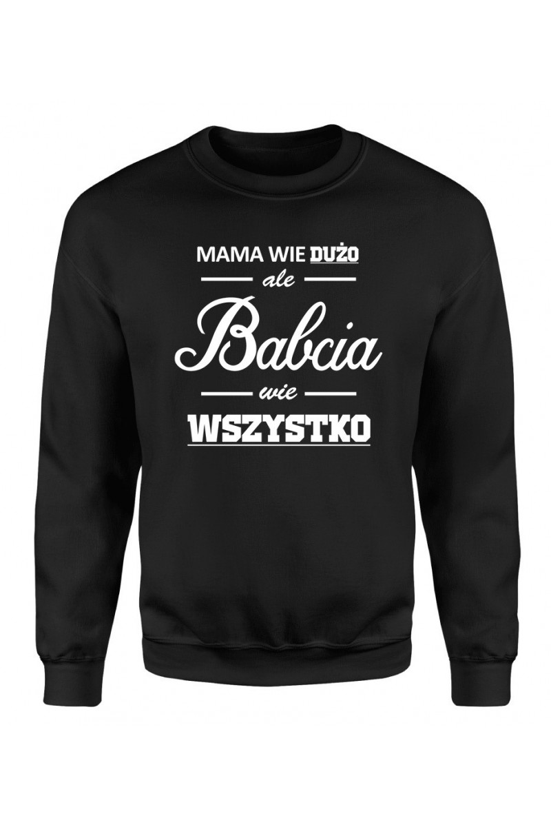 Bluza Damska Klasyczna Mama Wie Dużo, Ale Babcia Wie Wszystko