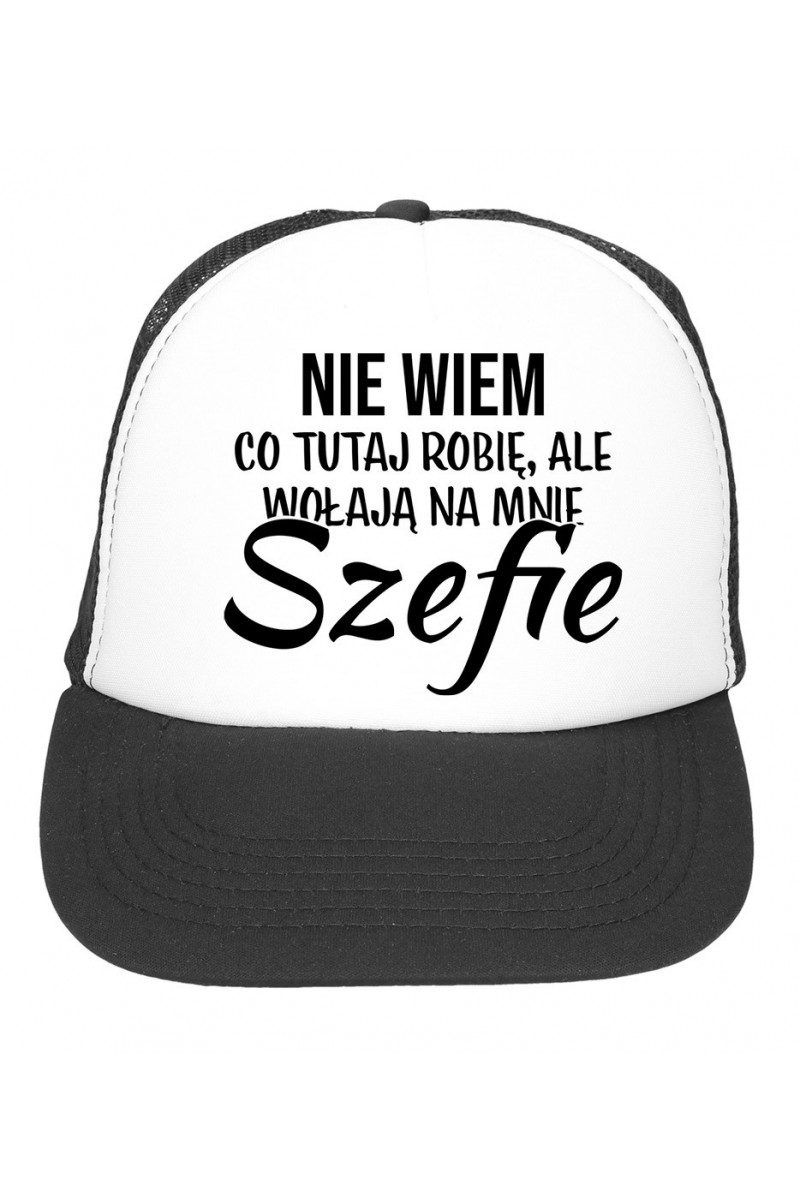 Czapka z daszkiem Nie Wiem Co Tutaj Robię Ale Wołają Na Mnie Szefie