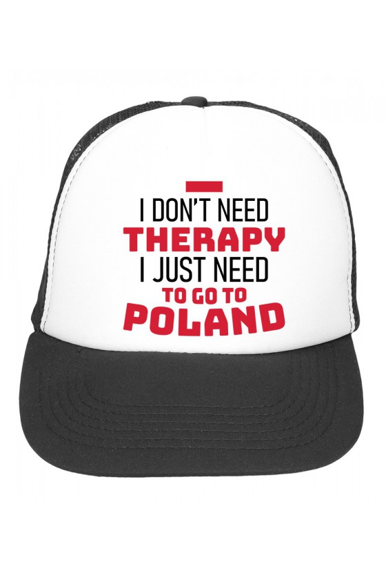 Czapka z daszkiem I Don't Need Therapy I Just Need To Go To Poland