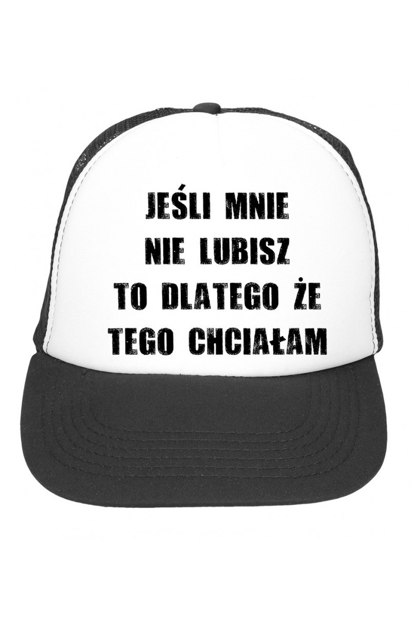 Czapka z daszkiem Jeśli Mnie Nie Lubisz To Dlatego Że Tego Chciałam