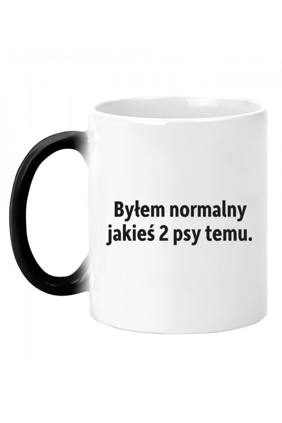 Kubek Magiczny Byłem Normalny Jakieś Dwa Psy Temu