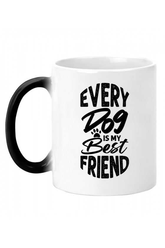 Kubek Magiczny Every Dog Is My Best Friend