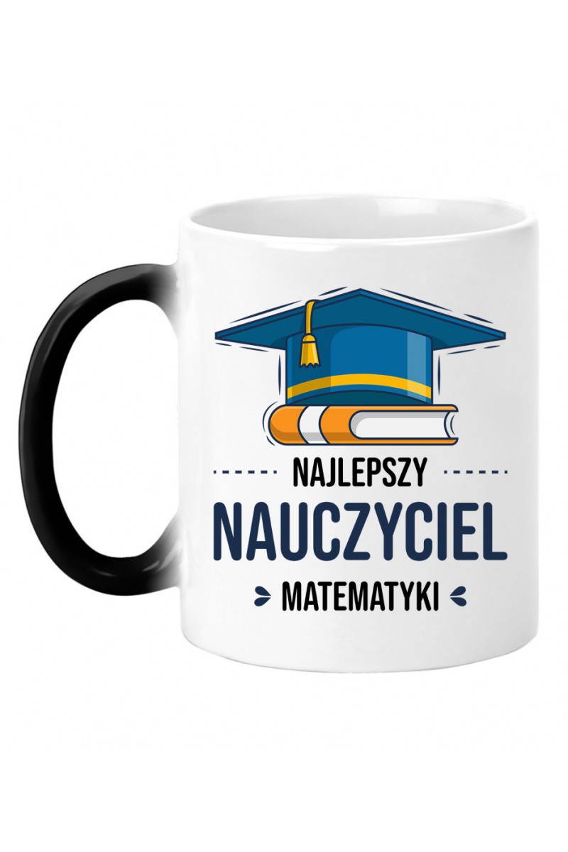 Kubek Magiczny Najlepszy Nauczyciel Matematyki Kubek Magiczny Najlepszy Nauczyciel Matematyki