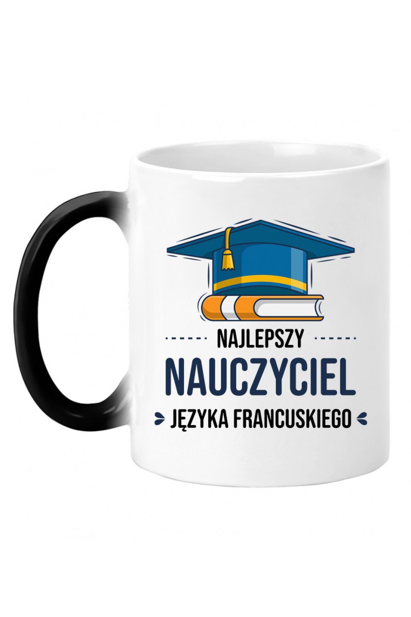 Kubek Magiczny Najlepszy Nauczyciel Języka Francuskiego Kubek Magiczny Najlepszy Nauczyciel Języka Francuskiego