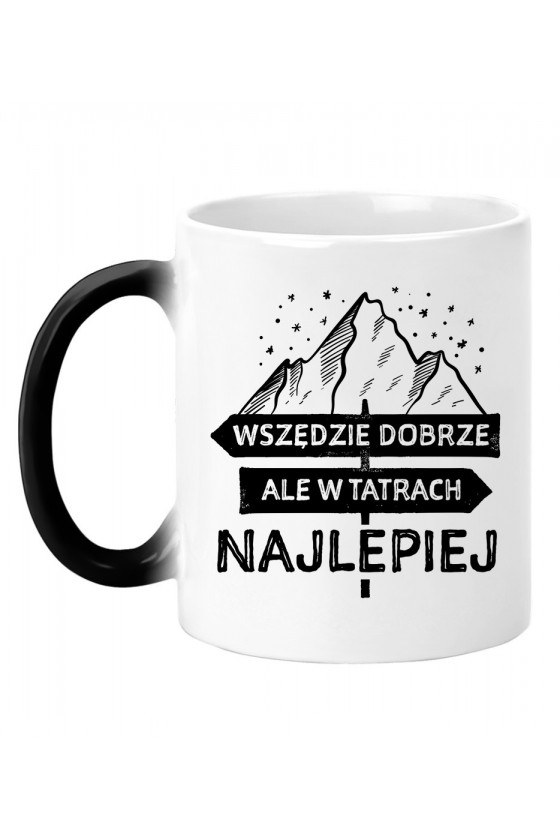 Kubek Magiczny Wszędzie Dobrze Ale W Tatrach Najlepiej