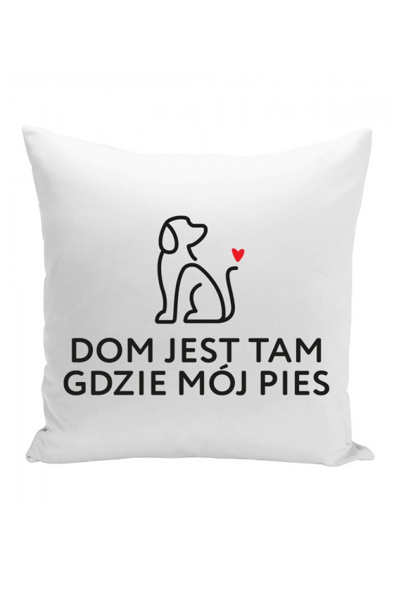 Poduszka Dom Jest Tam Gdzie Mój Pies