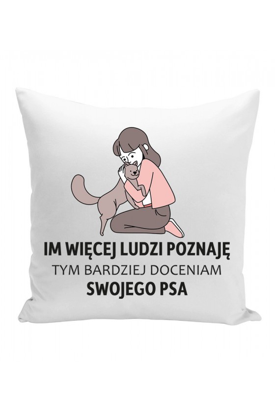 Poduszka Im Więcej Ludzi Poznaję Tym Bardziej Doceniam Swojego Psa