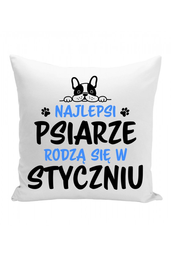 Poduszka Najlepsi Psiarze Rodzą Się W Styczniu