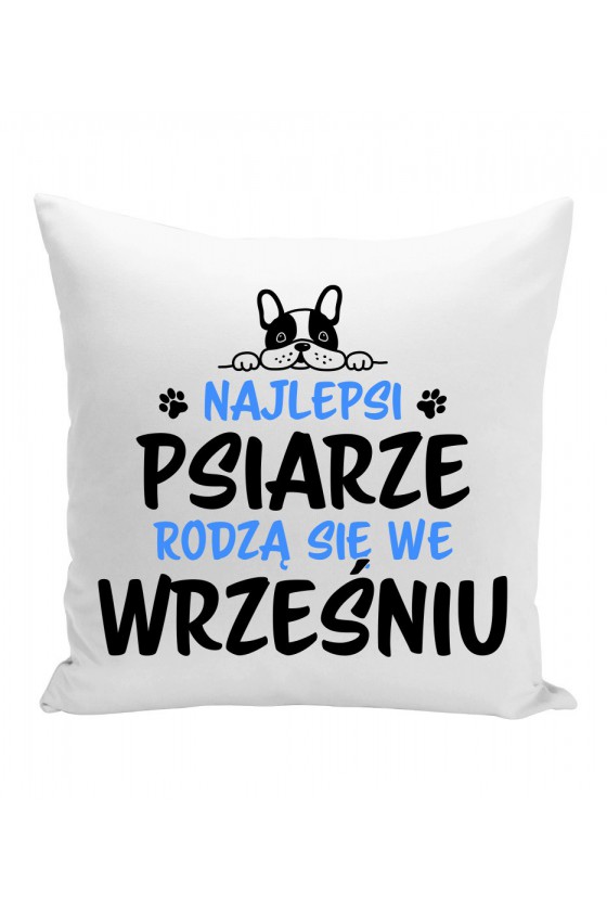 Poduszka Najlepsi Psiarze Rodzą Się We Wrześniu