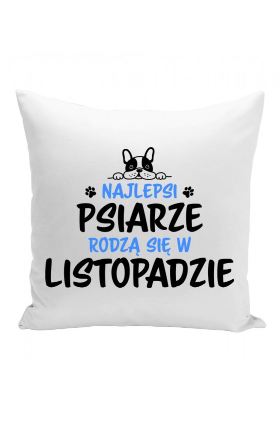 Poduszka Najlepsi Psiarze Rodzą Się W Listopadzie