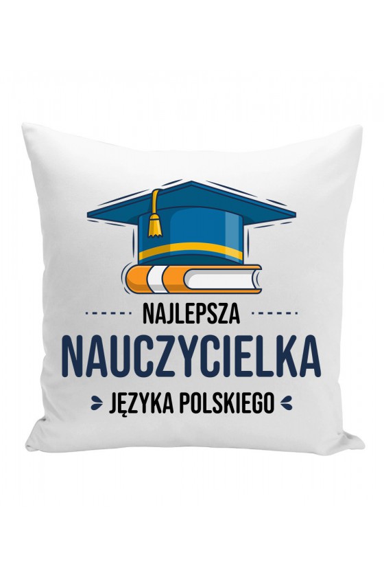 Poduszka Najlepsza Nauczycielka Języka Polskiego