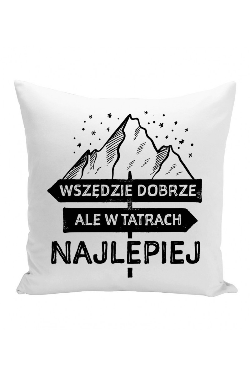 Poduszka Wszędzie Dobrze Ale W Tatrach Najlepiej