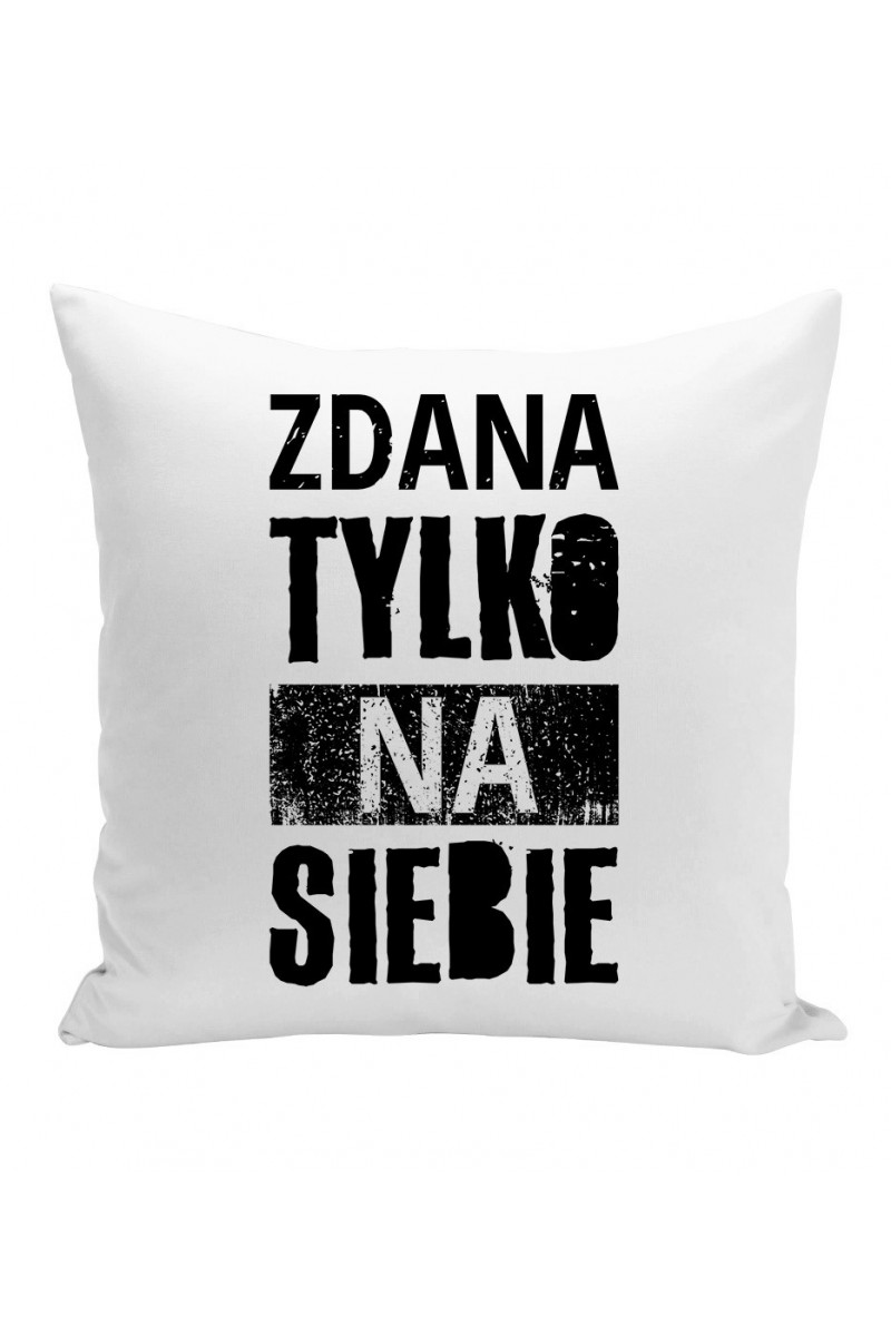 Poduszka Zdana Tylko Na Siebie Poduszka Zdana Tylko Na Siebie