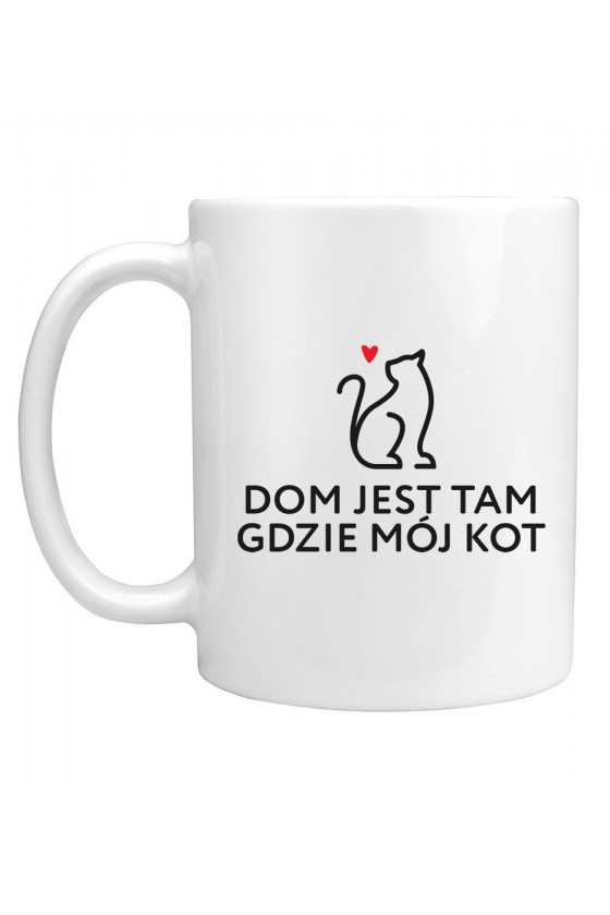 Kubek Dom Jest Tam Gdzie Mój Kot