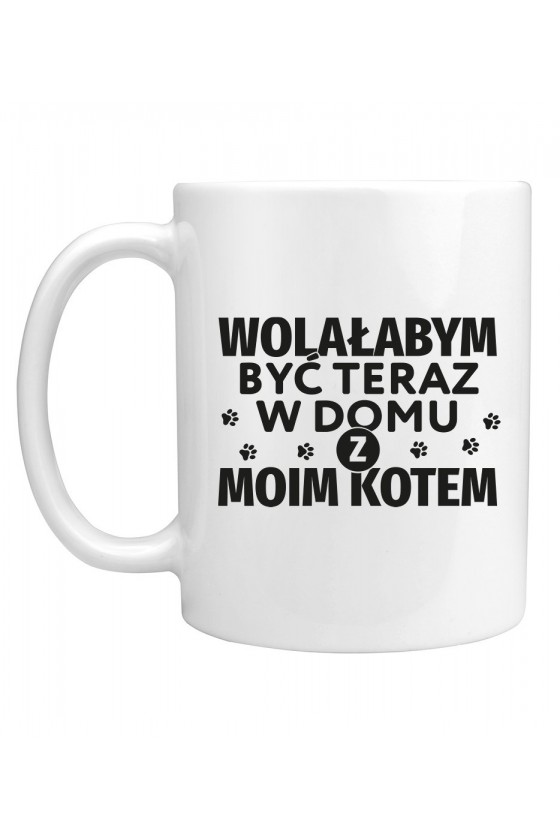 Kubek Wolałabym Być Teraz W Domu Z Moim Kotem