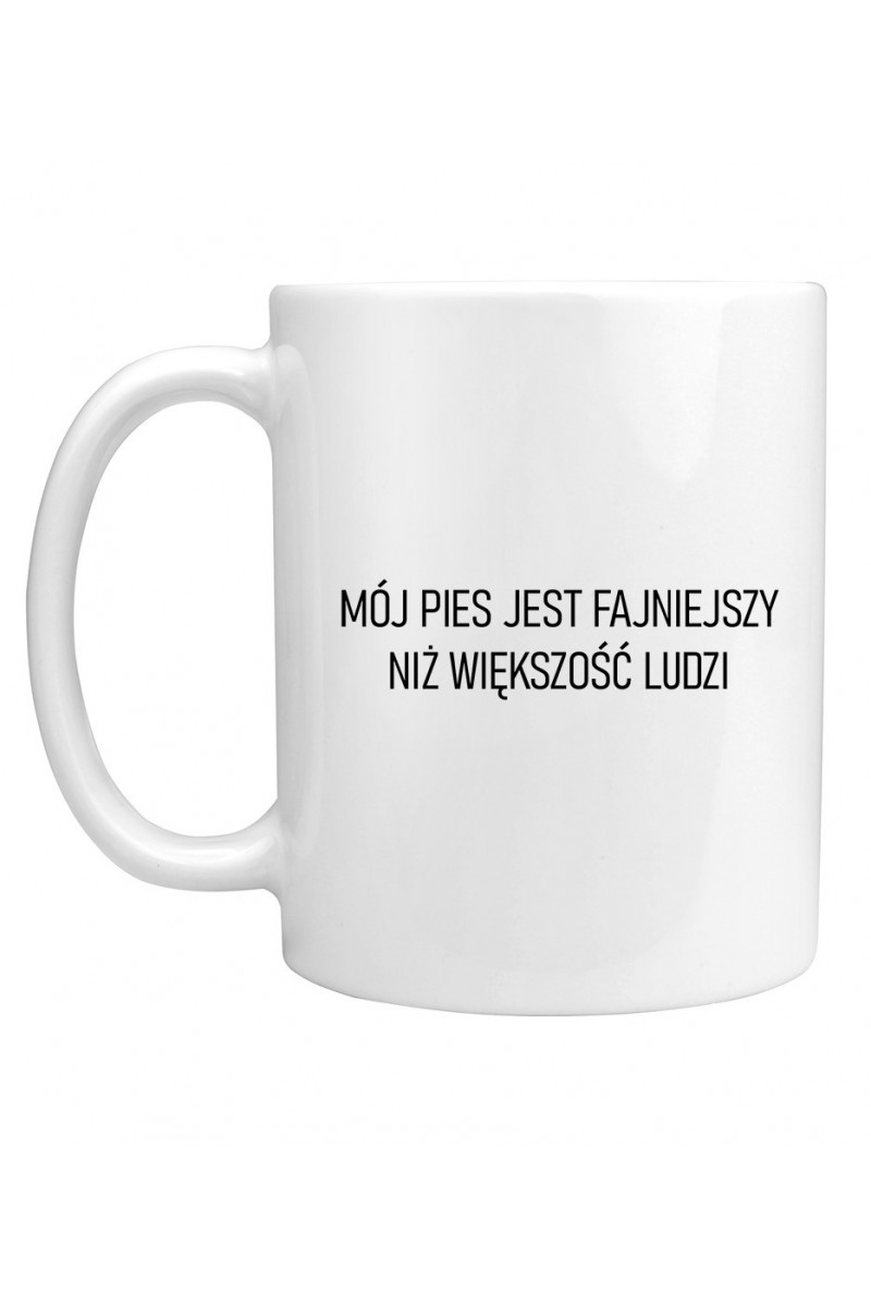 Kubek Mój Pies Jest Fajniejszy Niż Większość Ludzi
