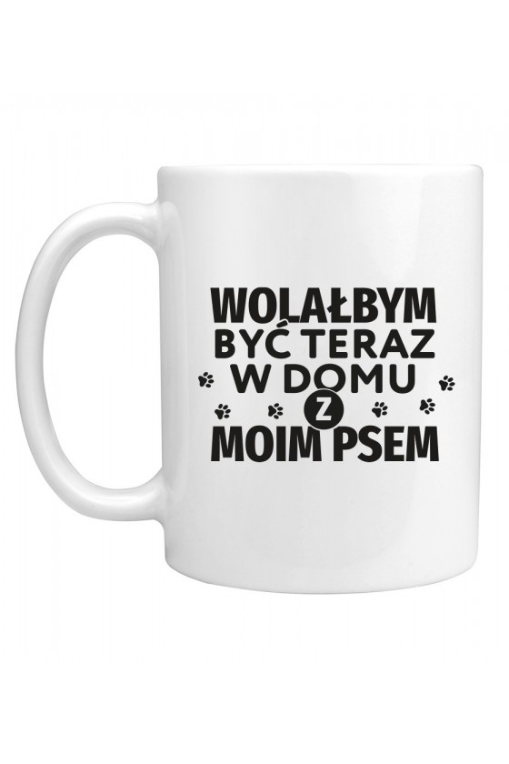 Kubek Wolałbym Być Teraz W Domu Z Moim Psem