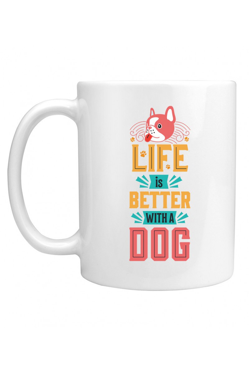 Kubek Life Is Better With A Dog