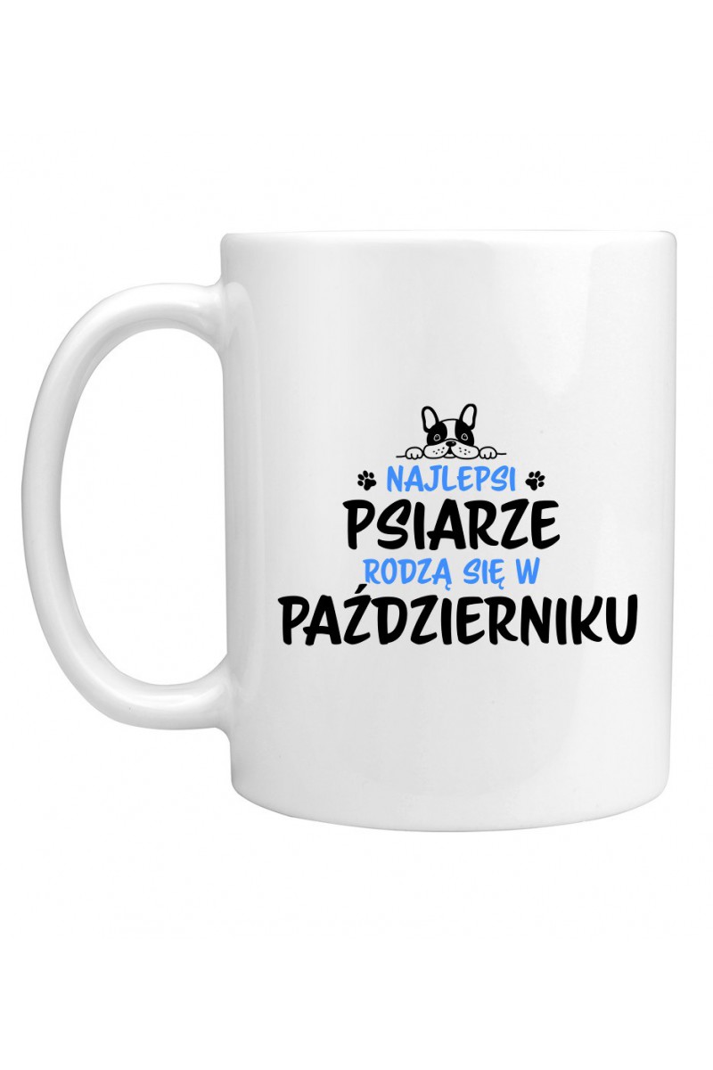 Kubek Najlepsi Psiarze Rodzą Się W Październiku