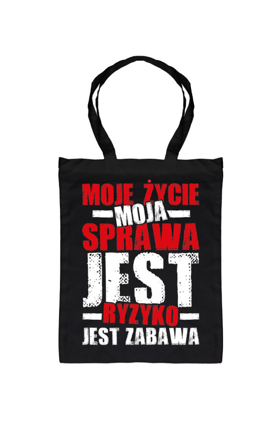 Torba Jest Ryzyko Jest Zabawa, Moje Życie Moja Sprawa