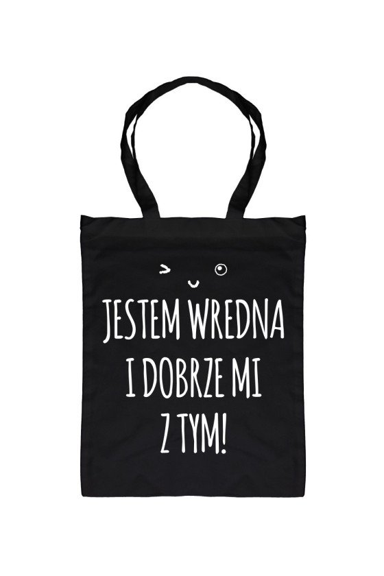 Torba Jestem Wredna I Dobrze Mi Z Tym