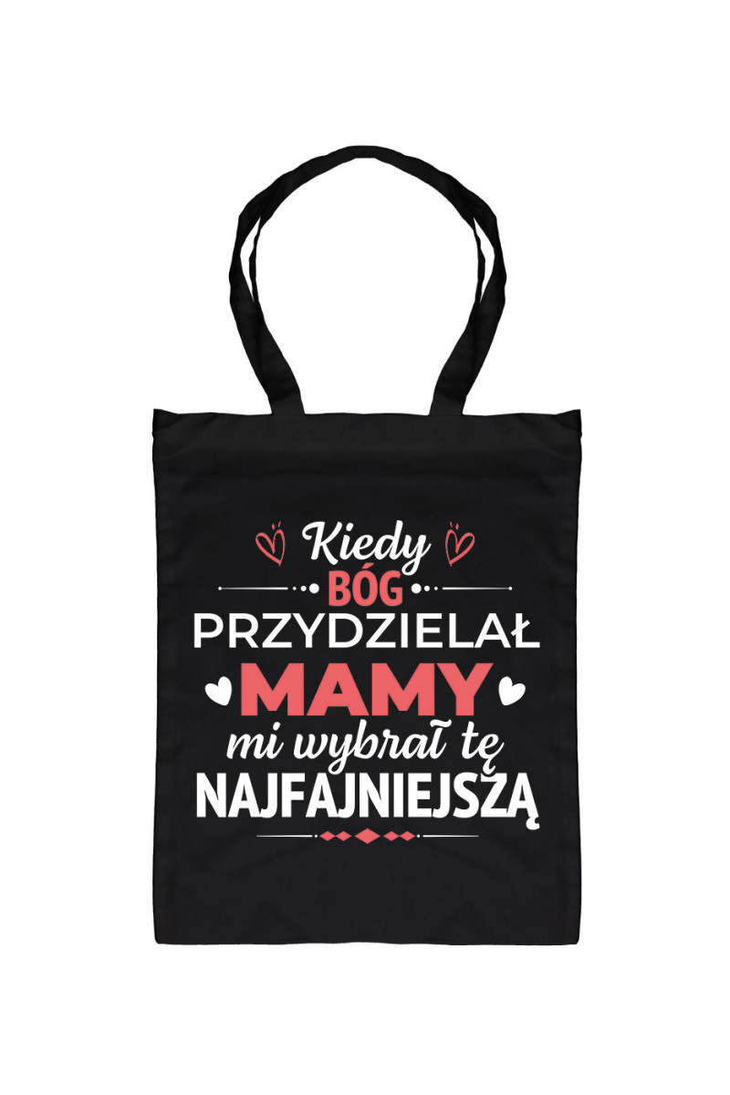 Torba Kiedy Bóg przydzielał mamy mi wybrał tę najfajniejszą