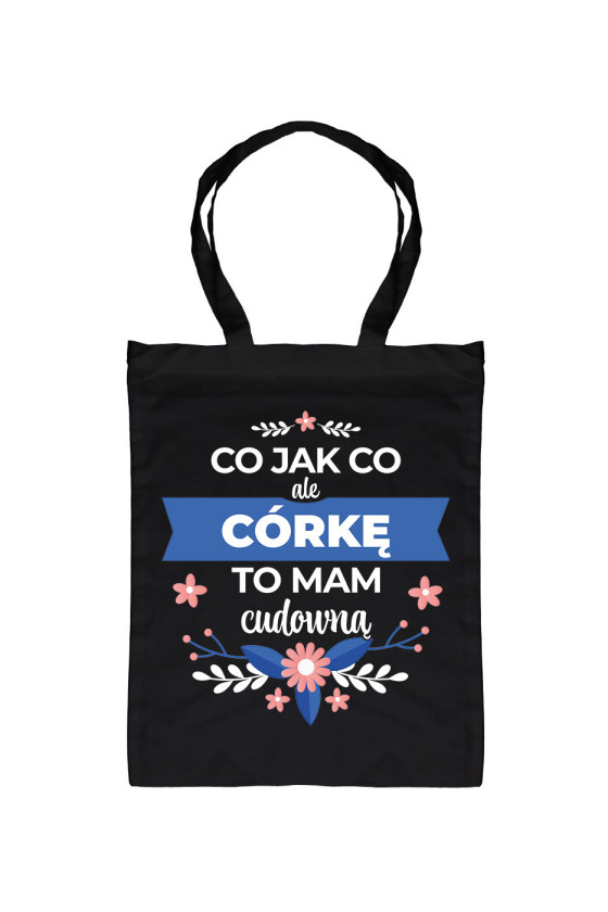 Torba Co jak co ale córkę to mam cudowną