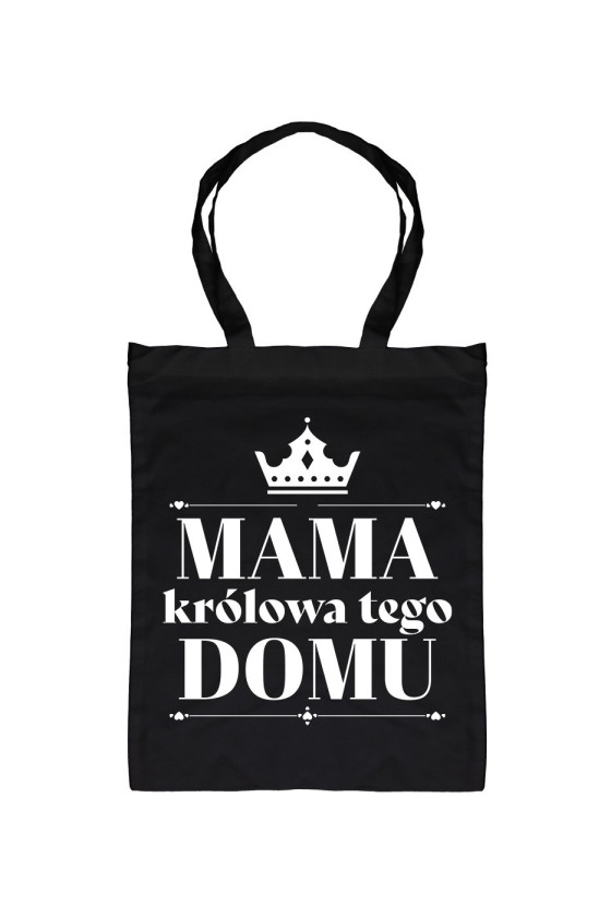 Torba Mama królowa tego domu