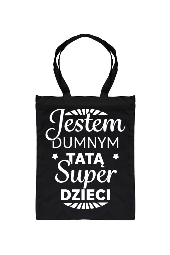 Torba Jestem Dumnym Tatą Super Dzieci