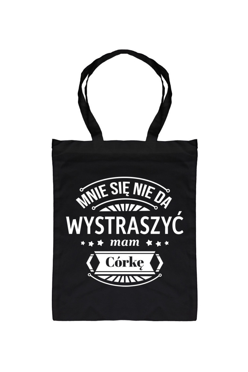 Torba Mnie Się Nie Da Wystraszyć Mam Córkę