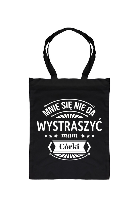 Torba Mnie Się Nie Da Wystraszyć Mam Córki