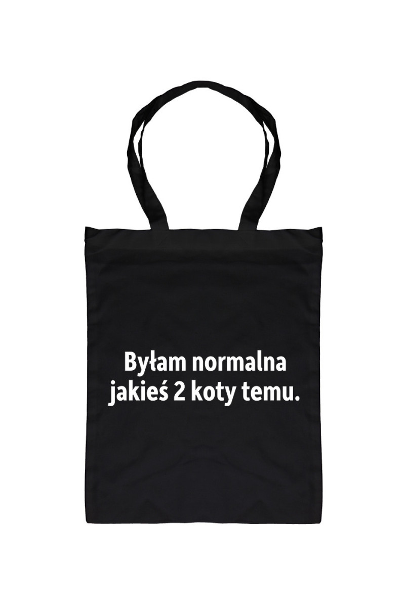 Torba Byłam Normalna Jakieś Dwa Koty Temu