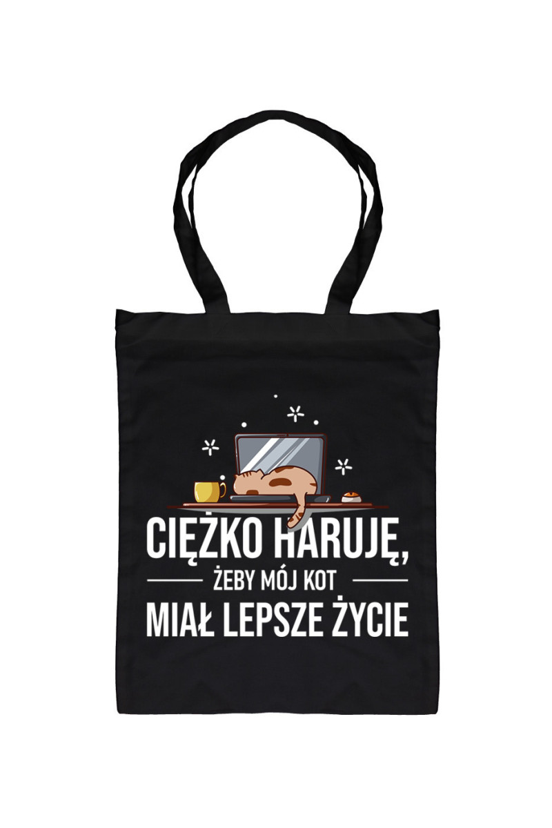 Torba Ciężko Haruję Żeby Mój Kot Miał Lepsze Życie
