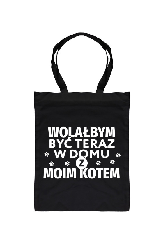 Torba Wolałbym Być Teraz W Domu Z Moim Kotem