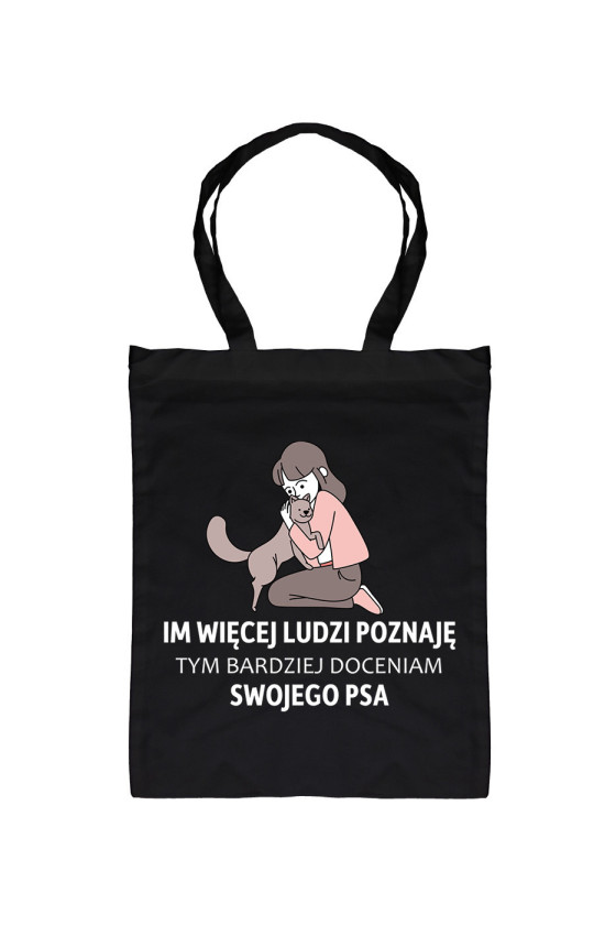 Torba Im Więcej Ludzi Poznaję Tym Bardziej Doceniam Swojego Psa