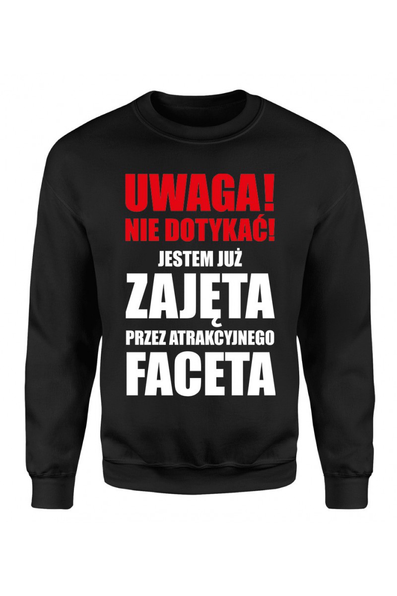 Bluza Damska Klasyczna Uwaga! Nie Dotykać! Jestem Już Zajęta Przez Atrakcyjnego Faceta