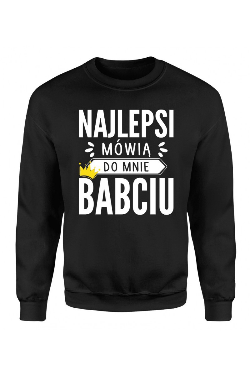 Bluza Damska Klasyczna Najlepsi Mówią Do Mnie Babciu Bluza Damska Klasyczna Najlepsi Mówią Do Mnie Babciu
