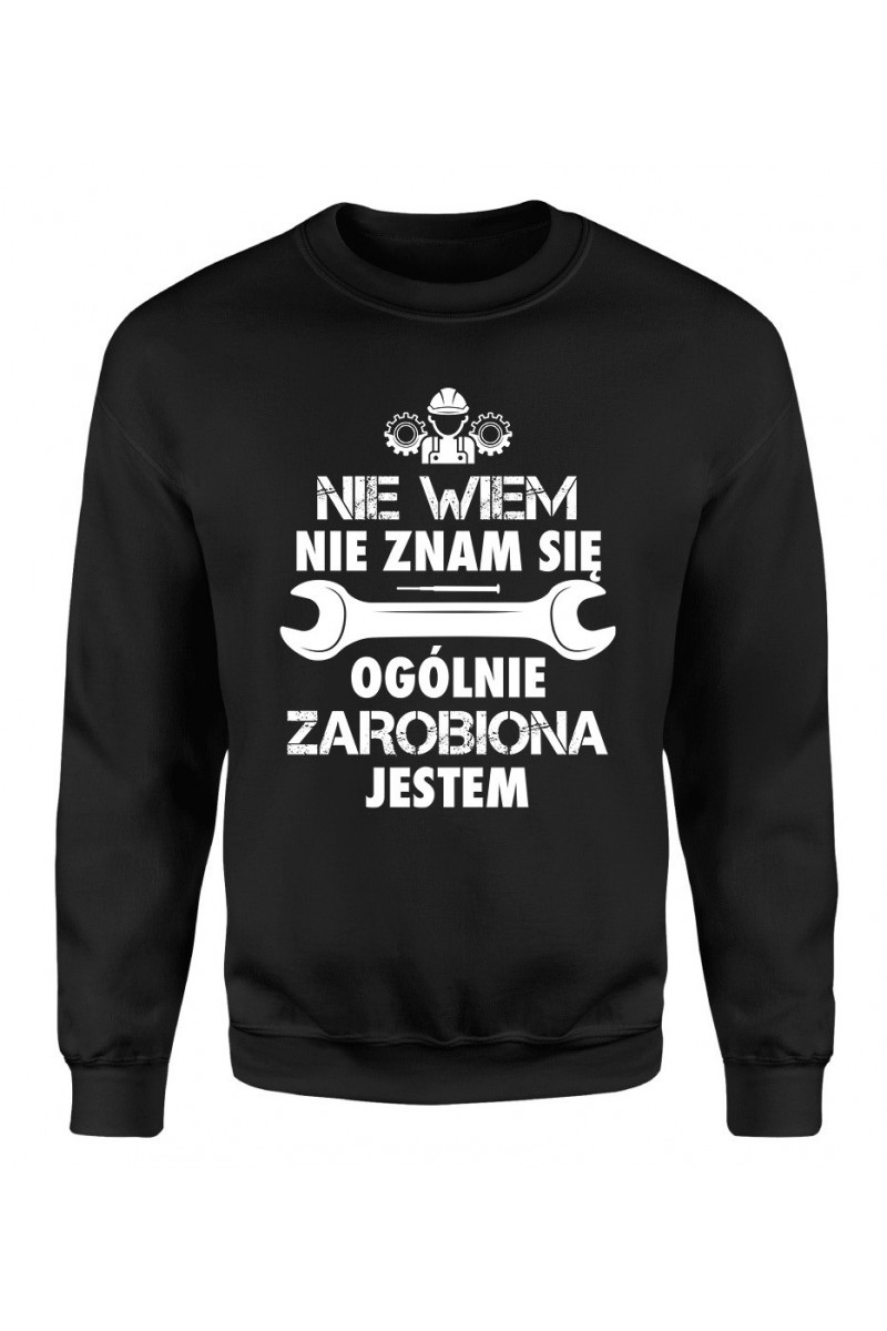 Bluza Damska Klasyczna Nie Wiem, Nie Znam Się, Ogólnie Zarobiona Jestem