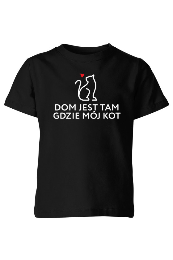 Koszulka Dziecięca Dom Jest Tam Gdzie Mój Kot