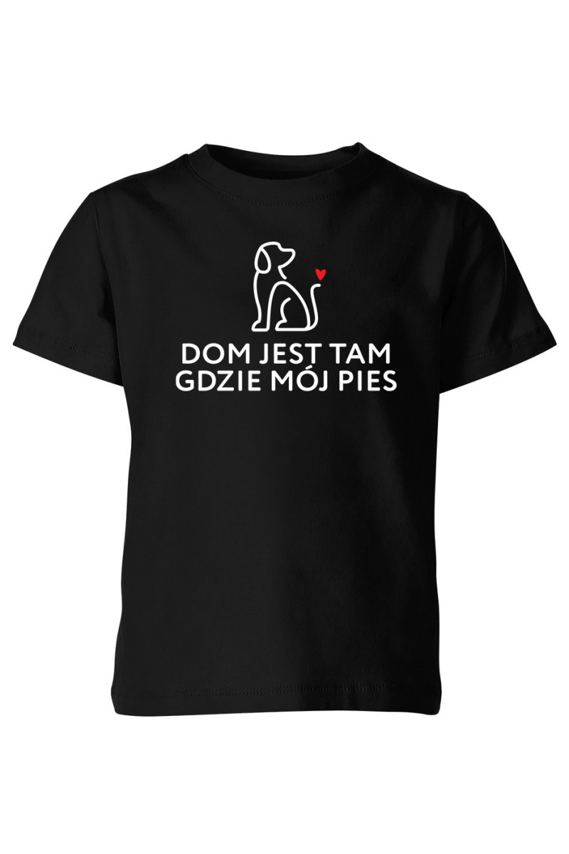 Koszulka Dziecięca Dom Jest Tam Gdzie Mój Pies