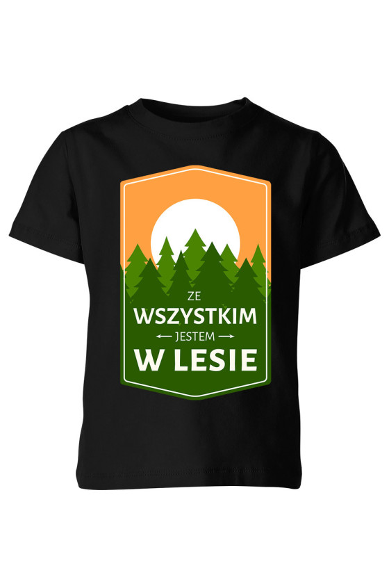 Koszulka Dziecięca Ze Wszystkim Jestem W Lesie