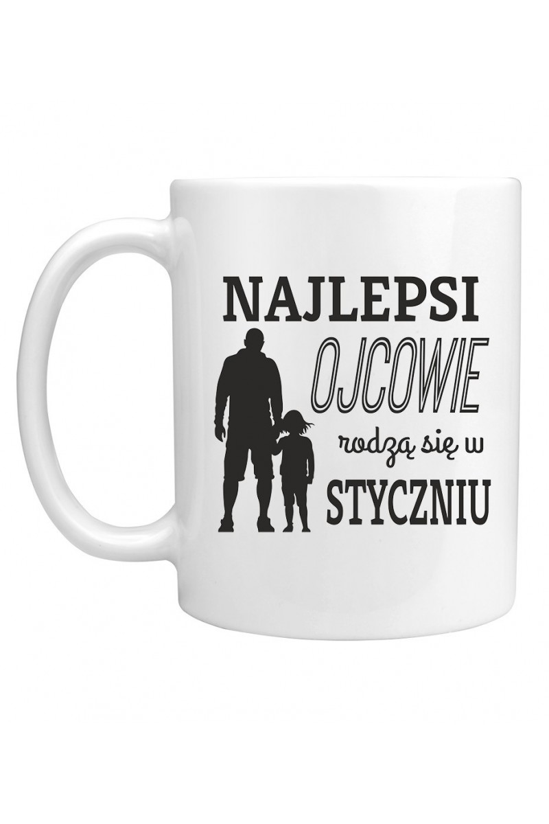 Kubek Najlepsi Ojcowie Rodzą Się W Styczniu Kubek Najlepsi Ojcowie Rodzą Się W Styczniu