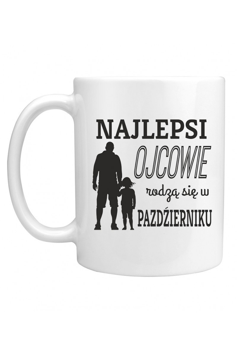 Kubek Najlepsi Ojcowie Rodzą Się W Październiku