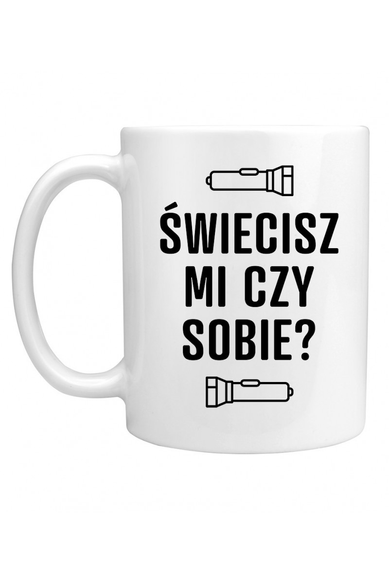 Kubek Świecisz Mi Czy Sobie?