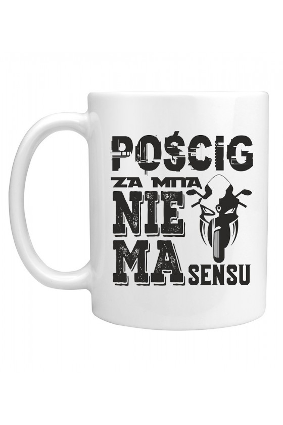 Kubek Pościg Za Mną Nie Ma Sensu