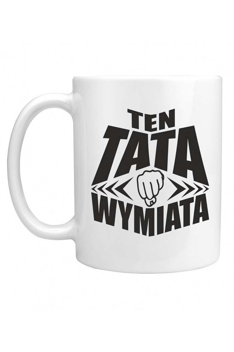 Kubek Ten Tata Wymiata