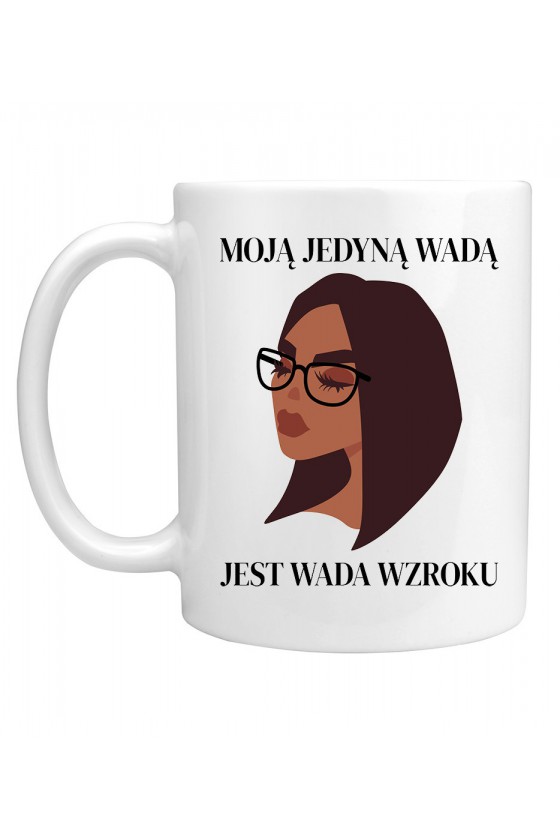 Kubek Moją Jedyną Wadą Jest Wada Wzroku