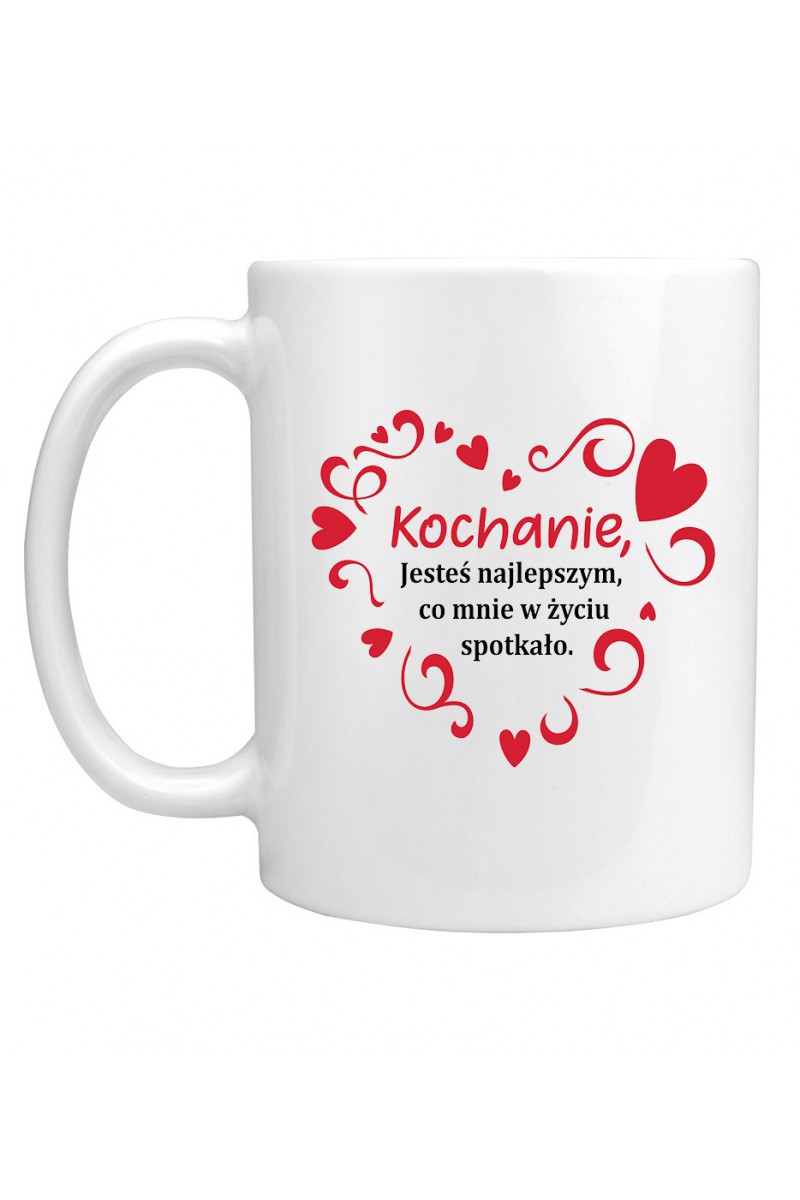 Kubek Kochanie, Jesteś Najlepszym Co Mnie W Życiu Spotkało