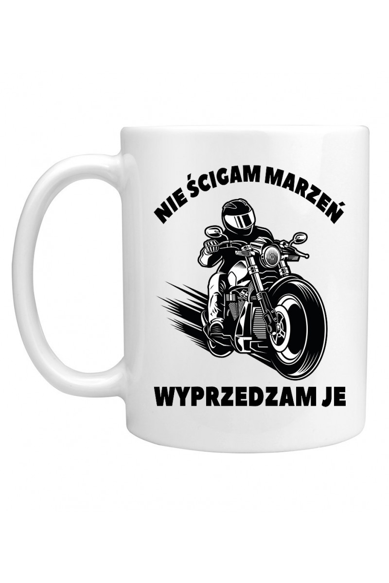 Kubek Nie Ścigam Marzeń, Wyprzedzam Je Kubek Nie Ścigam Marzeń, Wyprzedzam Je