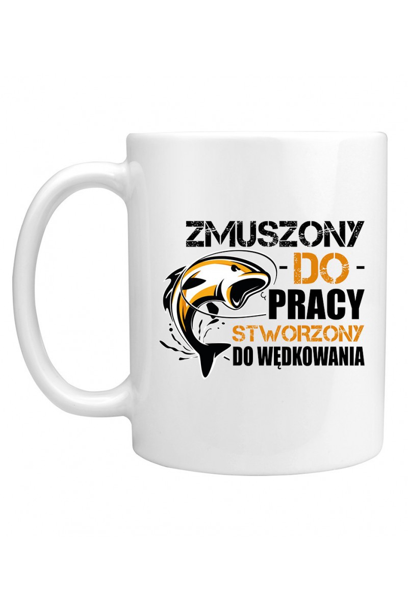 Kubek Zmuszony Do Pracy, Stworzony Do Wędkowania II